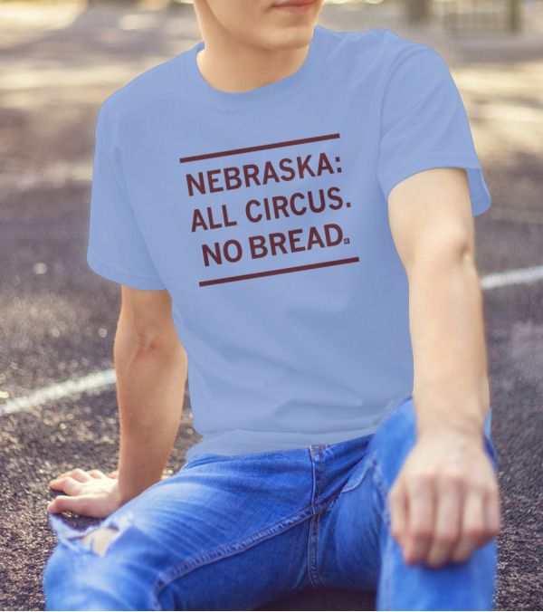 Nebraska All Circus No Bread T-Shirt