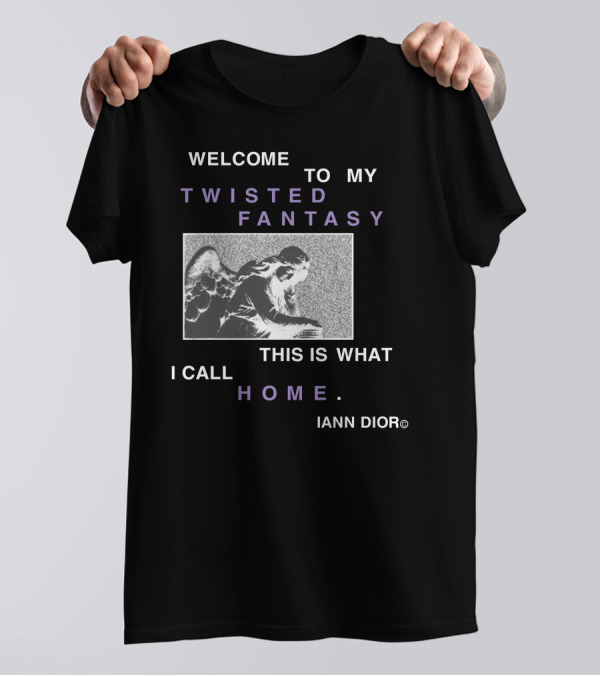Welcome To My Twisted Fantasy This Is What I Call Home Iann T-Shirt