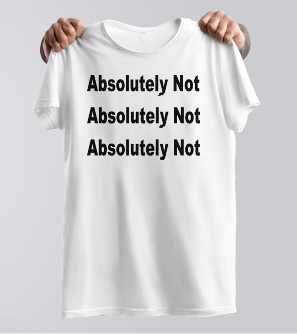 Absolutely Not Waqas Amjad Statement Repetition T-Shirt