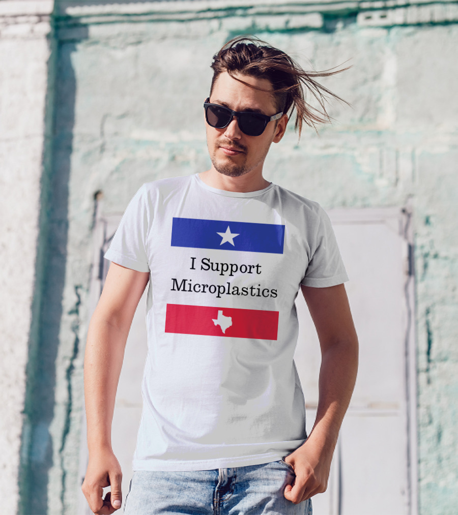 I Support Microplastics Texas Flag T-Shirt