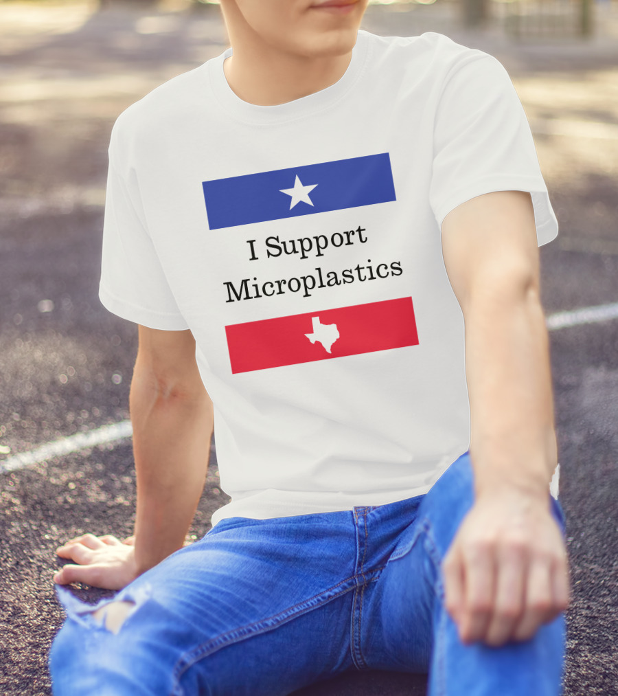 I Support Microplastics Texas Flag T-Shirt