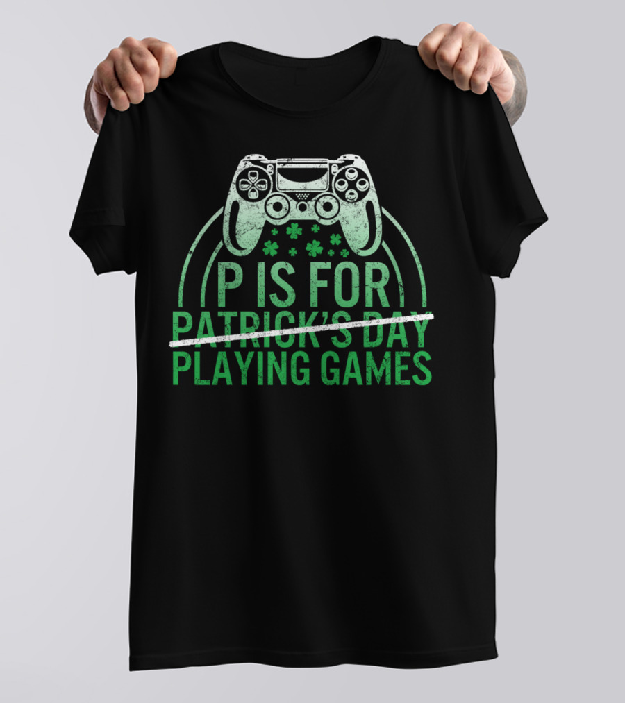 P Is For Playing Games Patrick's Day Controller Shamrocks T-Shirt
