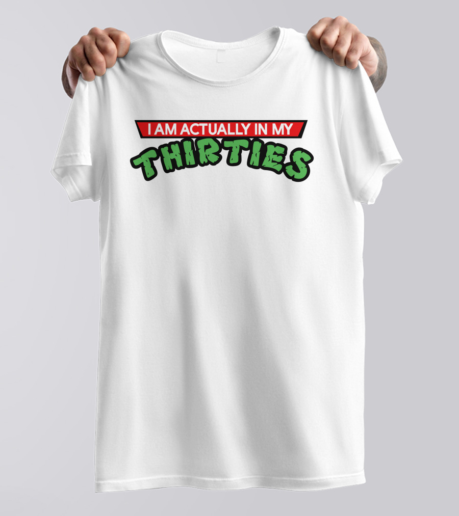 Jax Blade Fitness I Am Actually In My Thirties T-Shirt