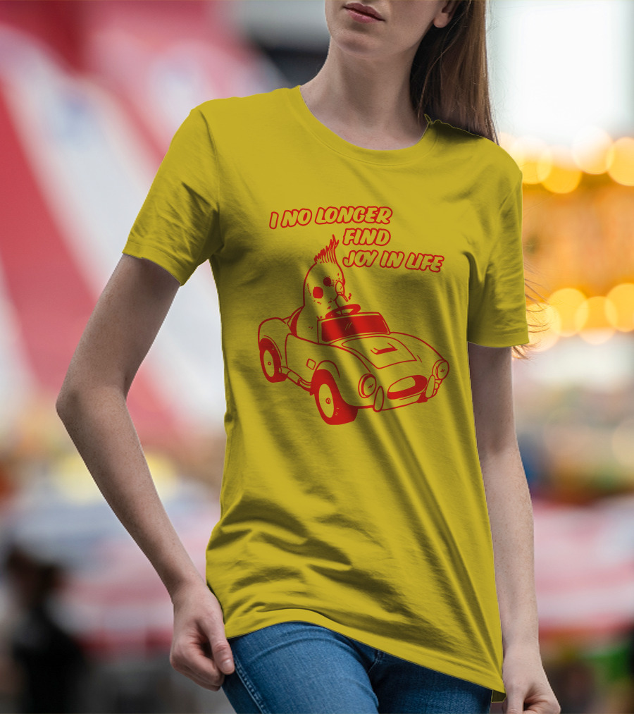 I No Longer Find Joy In Life With Driving Bird In Car T-Shirt