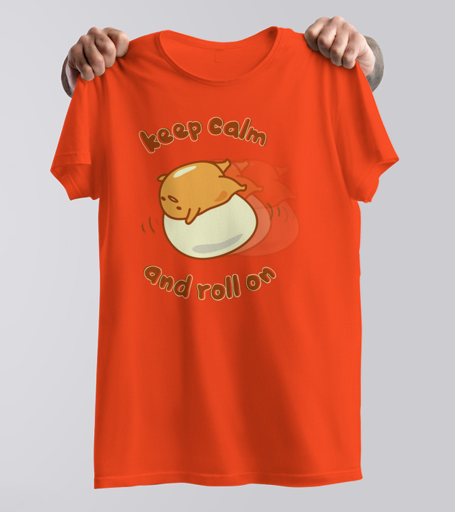 Gudetama Keep Calm And Roll On Egg Character Lazy Egg T-Shirt