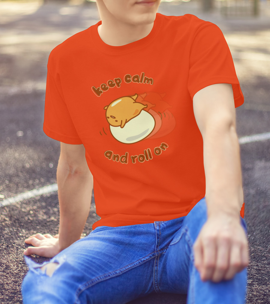 Gudetama Keep Calm And Roll On Egg Character Lazy Egg T-Shirt