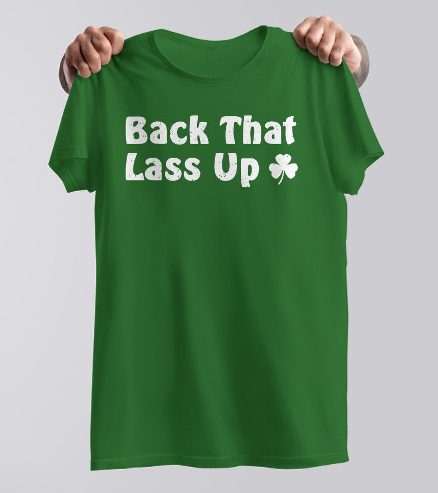 Back That Lass Up Twisted Shamrock T-Shirt