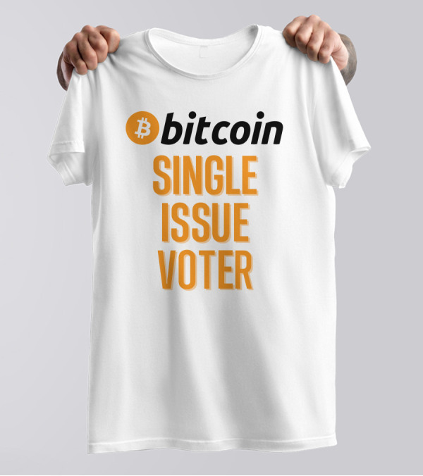 Bitcoin Single Issue Voter T-Shirt
