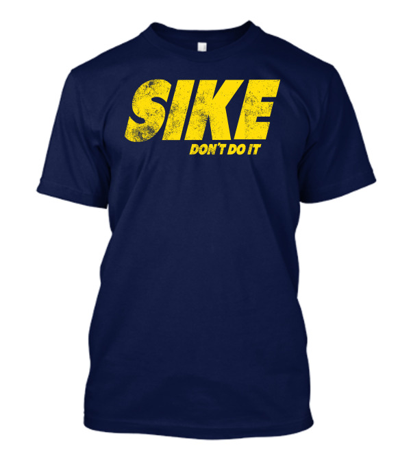 SIKE DON'T DO IT T-Shirt