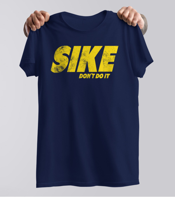 SIKE DON'T DO IT T-Shirt