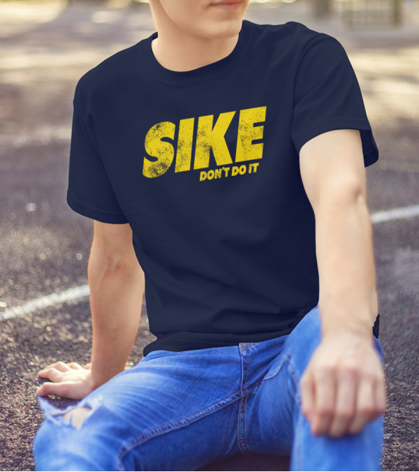SIKE DON'T DO IT T-Shirt