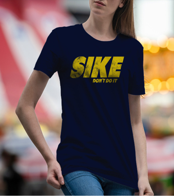 SIKE DON'T DO IT T-Shirt