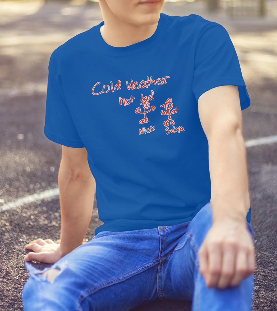 Cold Weather Not Bad Nick Seiya Stick Figures T-Shirt