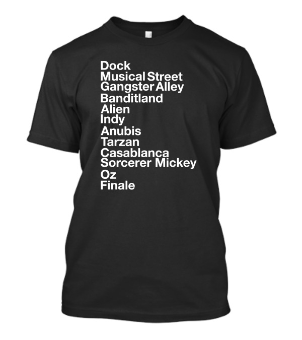 Dock Musical Street Gangster Alley Banditland Alien Indy Anubis Tarzan Casablanca Sorcerer Mickey Oz Finale T-Shirt