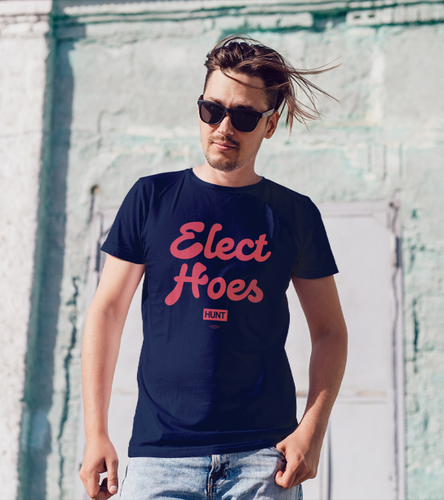 Alexandra Hunt Elect Hoes Hunt T-Shirt