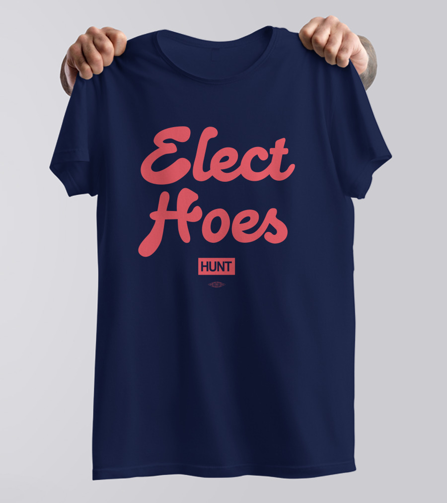 Alexandra Hunt Elect Hoes Hunt T-Shirt