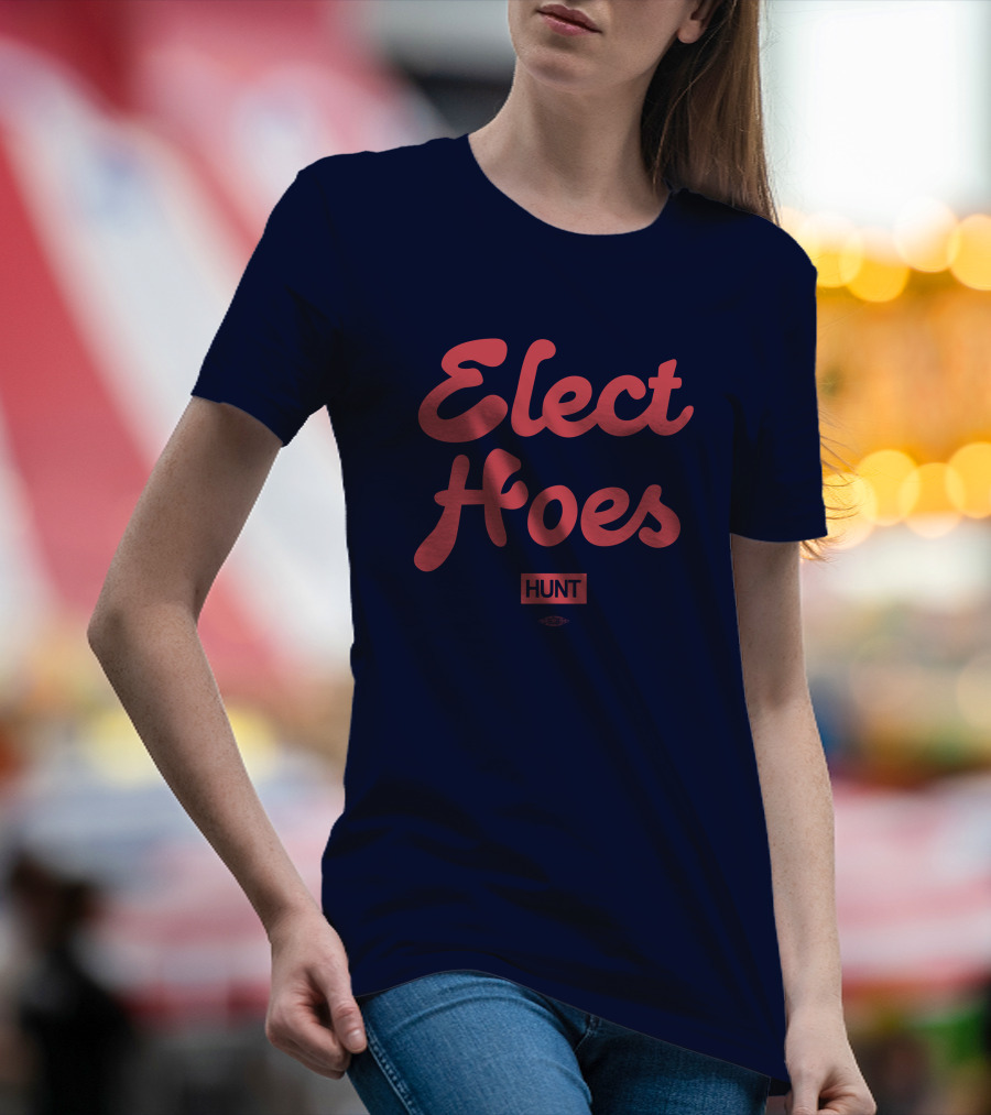 Alexandra Hunt Elect Hoes Hunt T-Shirt