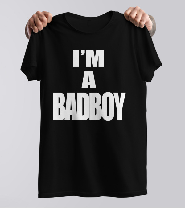 I'M A BADBOY T-Shirt