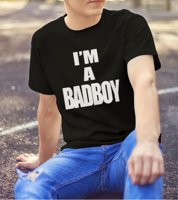 I'M A BADBOY T-Shirt