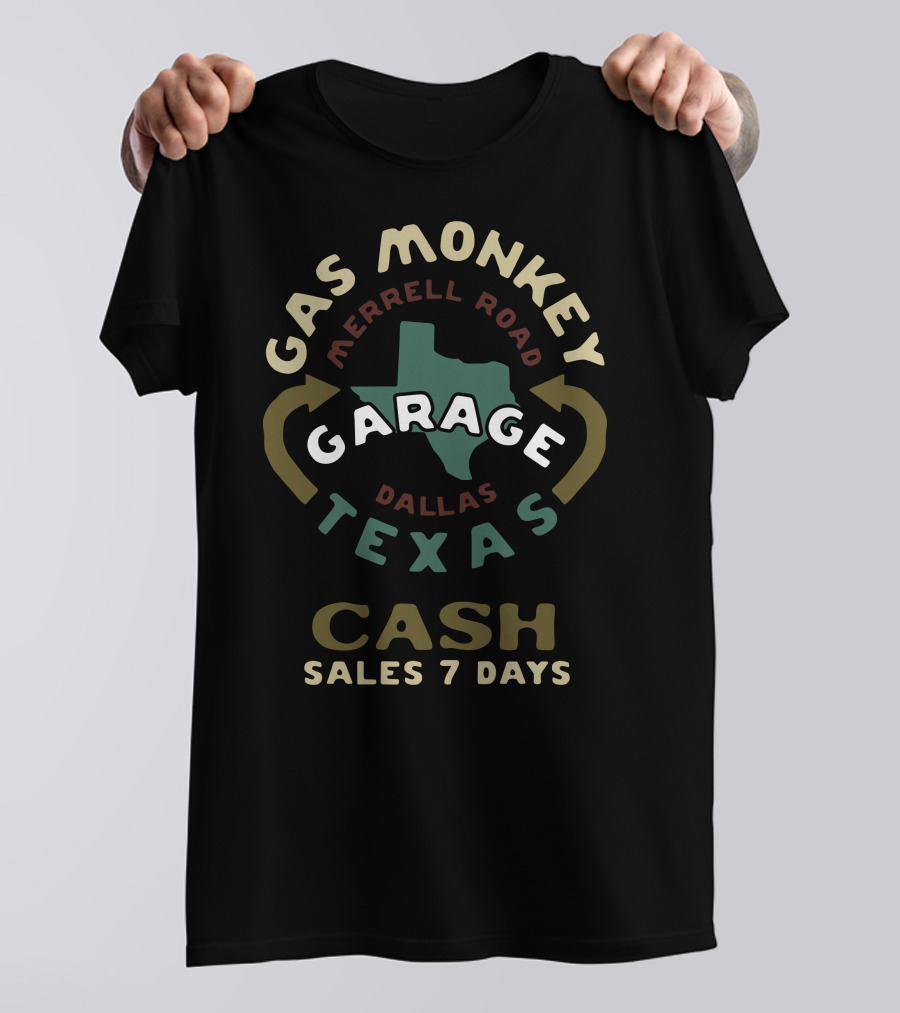 Gas Monkey Garage Texas Merrell Road Dallas Cash Sales 7 Days T-Shirt