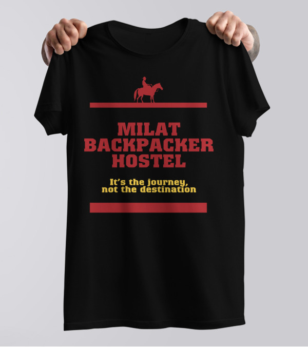 Milat Backpacker Hostel It's The Journey Not The Destination T-Shirt