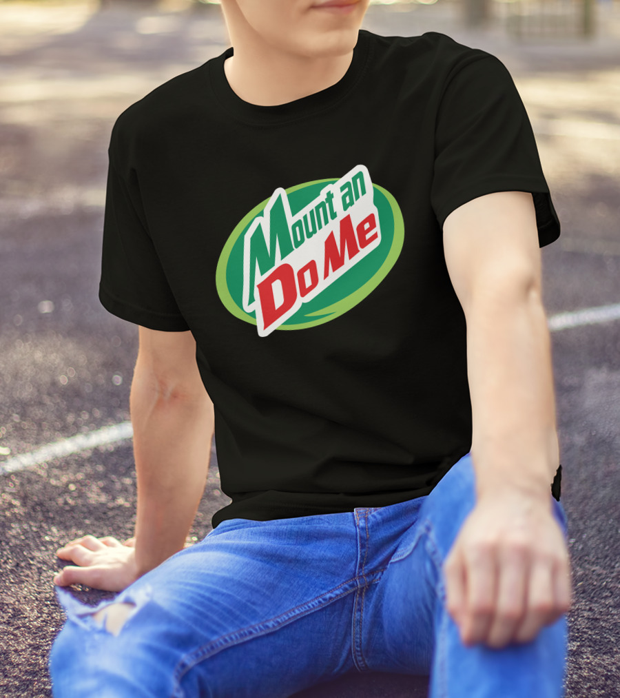 Mount An Do Me T-Shirt