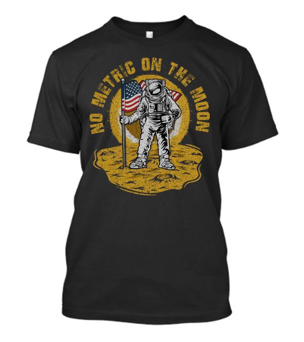 No Metric On The Moon Fat Electrician Merch Astronaut American Flag T-Shirt