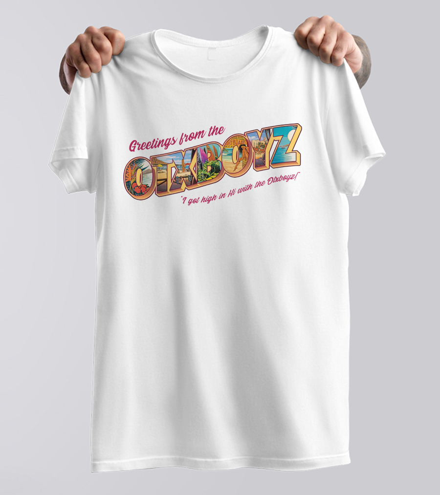 Greetings From The OTXBOYZ I Got High In Hi With The Otxboyz T-Shirt