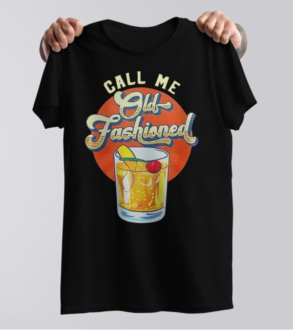 Call Me Old Fashioned Cocktail Retro Drink T-Shirt