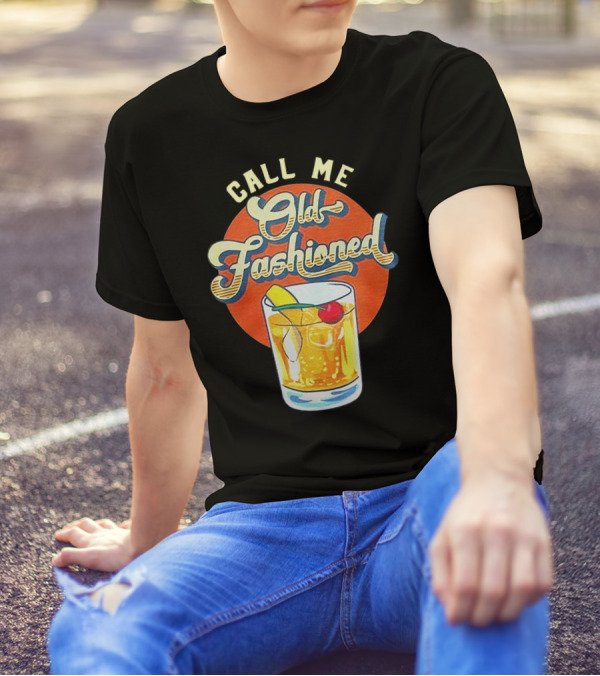 Call Me Old Fashioned Cocktail Retro Drink T-Shirt