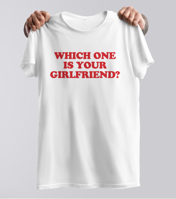 Which One Is Your Girlfriend Dirty Hit Merch T-Shirt