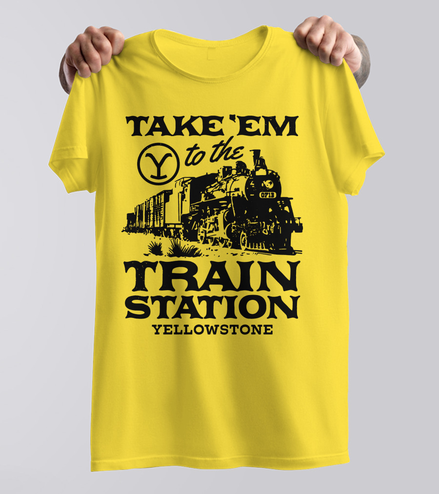 Take Em To The Train Station Yellowstone Train 0713 T-Shirt