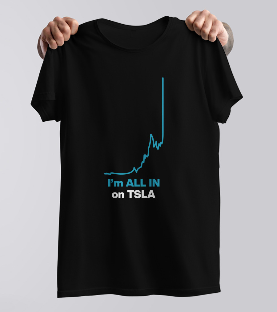 I'm ALL IN On TSLA Stock Chart By Waren Redlich T-Shirt