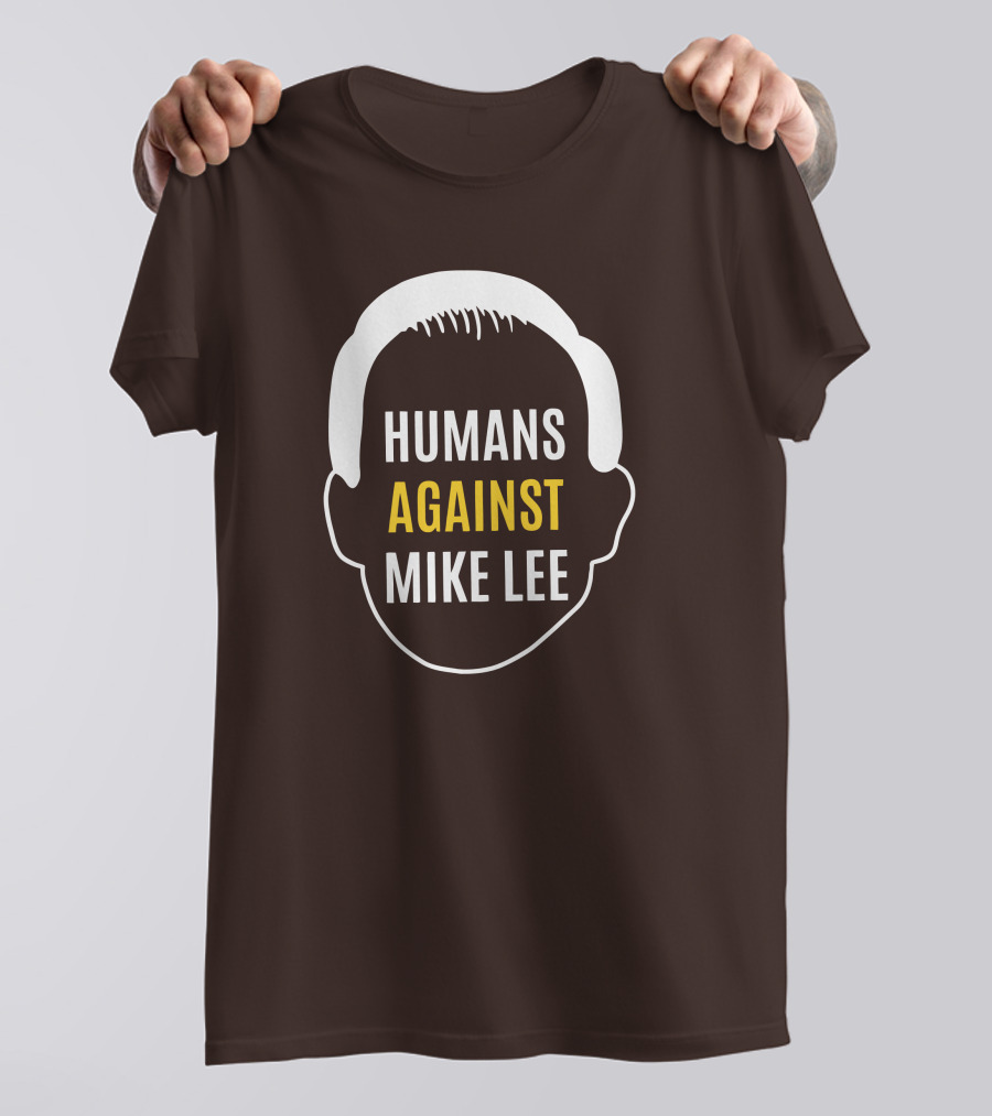 Humans Against Mike Lee Unseatmikelee T-Shirt
