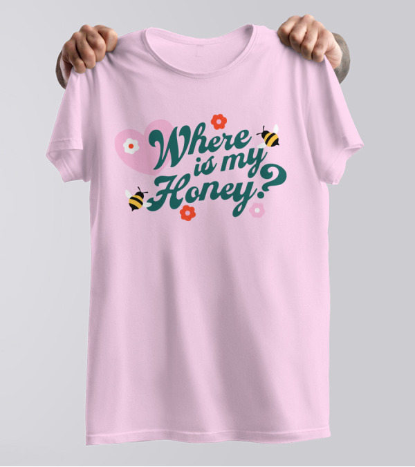 Where Is My Honey? Bees And Hearts With Flowers T-Shirt