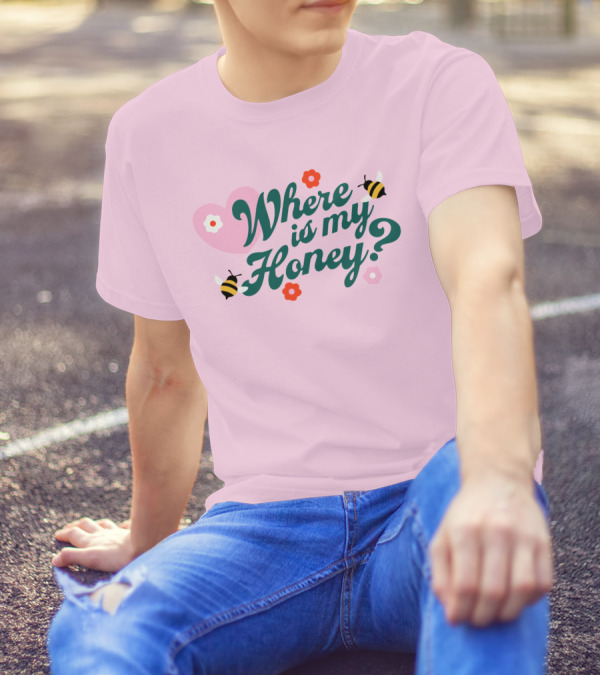 Where Is My Honey? Bees And Hearts With Flowers T-Shirt