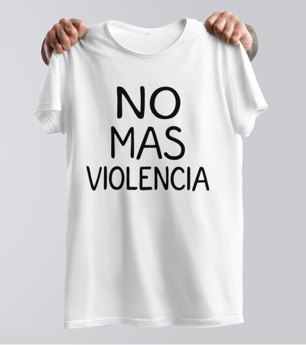 NO MAS VIOLENCIA T Shirt Shop T-Shirt