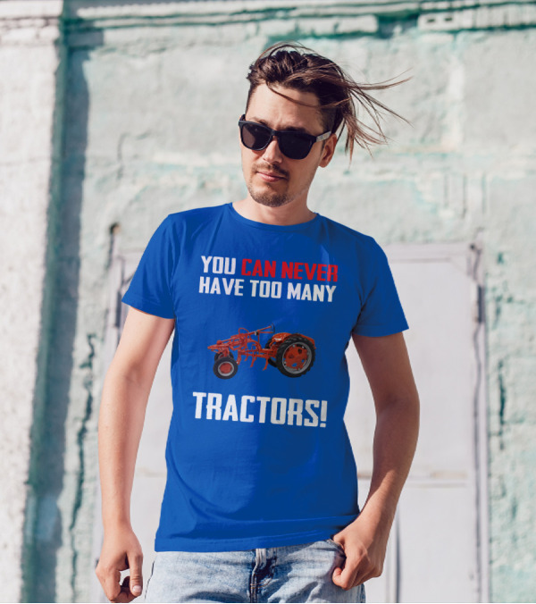 You Can Never Have Too Many Allis Chalmers Tractors T-Shirt