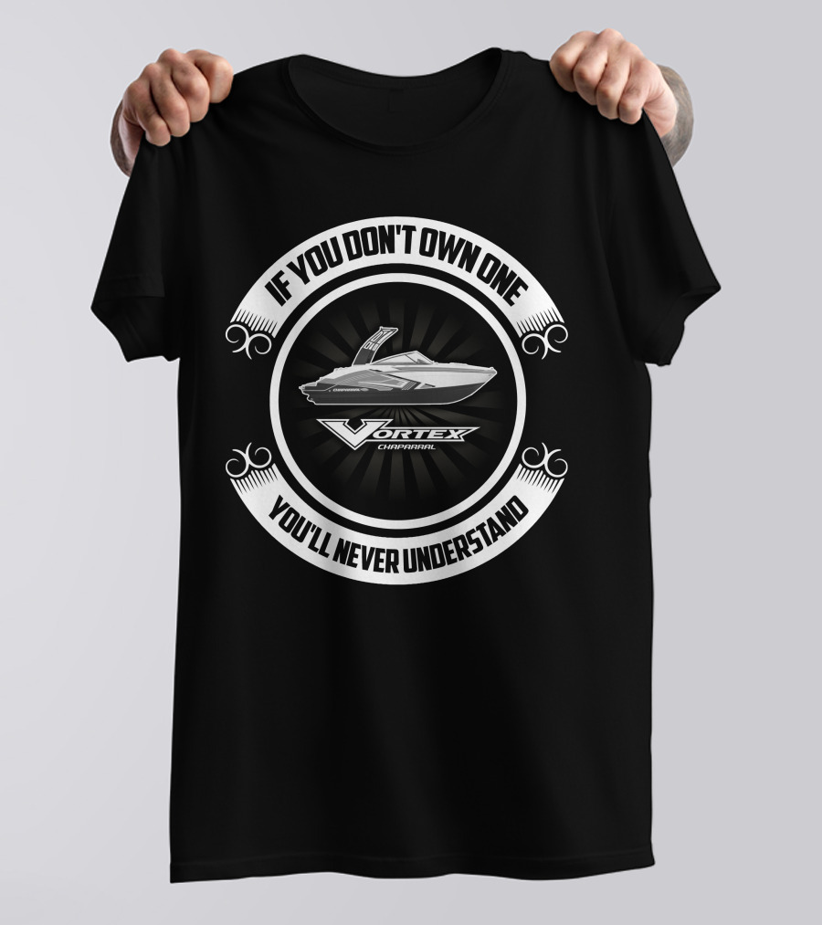 If You Don't Own One Chaparral Vortex You'll Never Understand T-Shirt