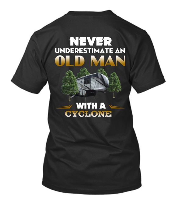 NEVER UNDERESTIMATE AN OLD MAN WITH A CYCLONE T-Shirt