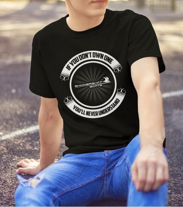 If You Don't Own One Skimmer Skiff Boats You'll Never Understand T-Shirt