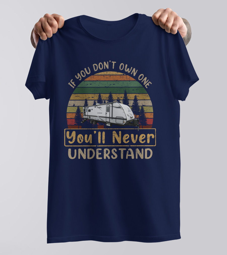 If You Don't Own One You'll Never Understand Jayco Jayfeather 27RL T-Shirt