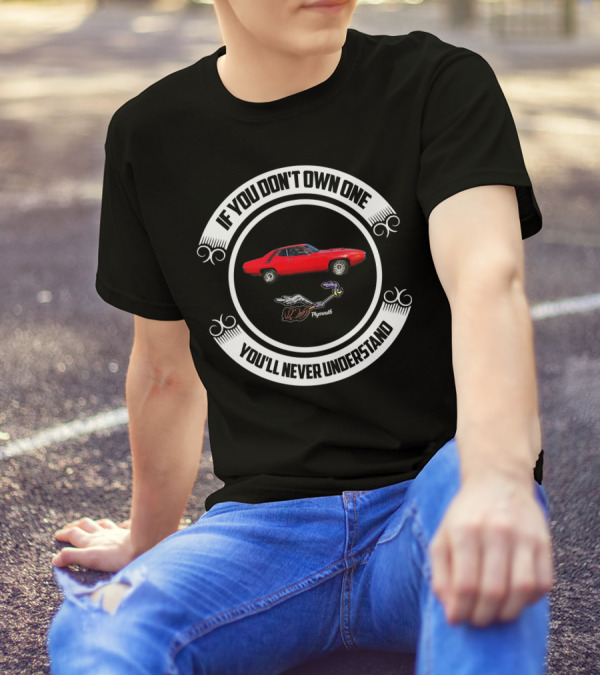 IF YOU DON'T OWN ONE YOU'LL NEVER UNDERSTAND PLYMOUTH ROADRUNNER RED CAR T-Shirt