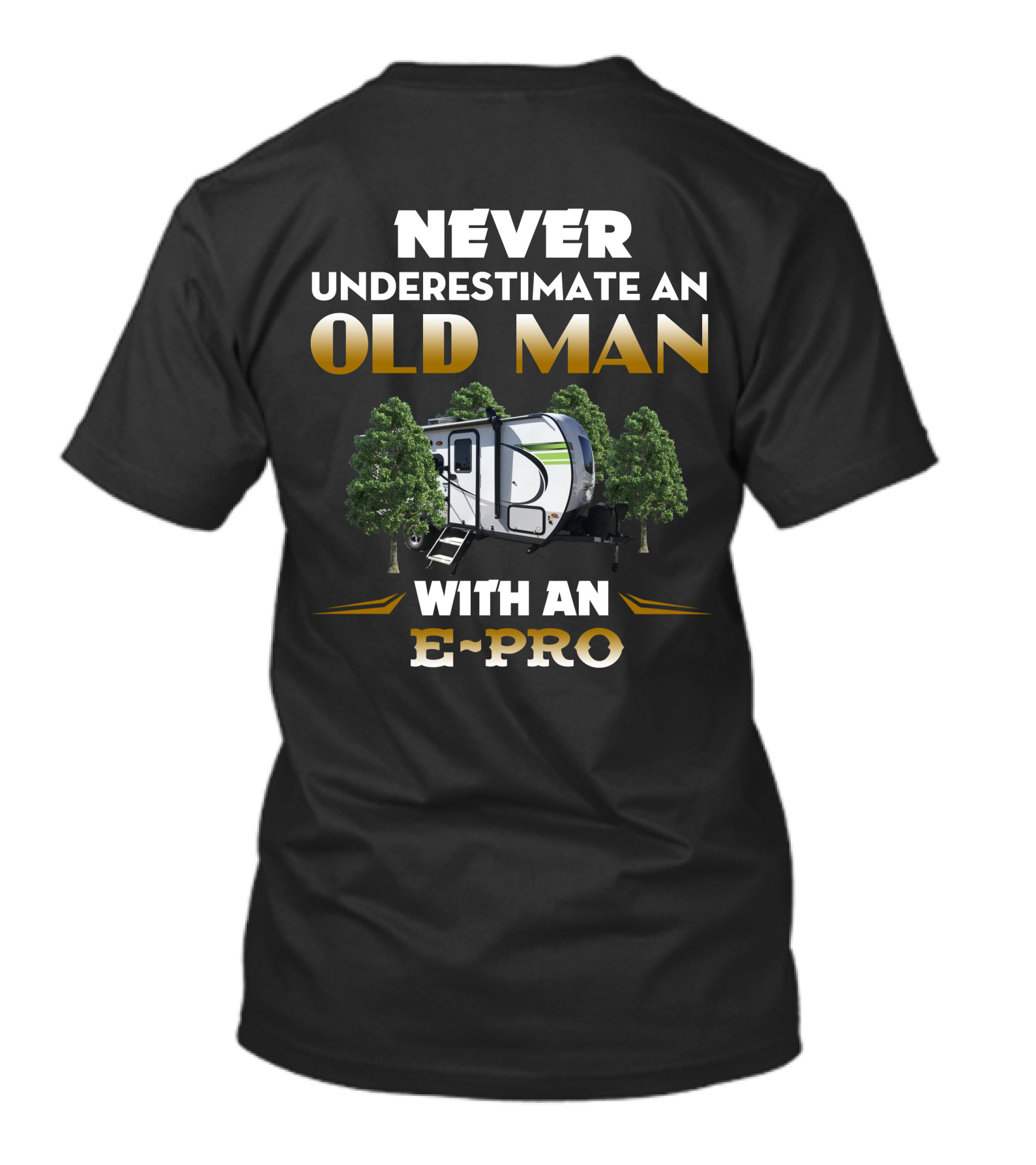 NEVER UNDERESTIMATE AN OLD MAN WITH AN E-PRO T-Shirt