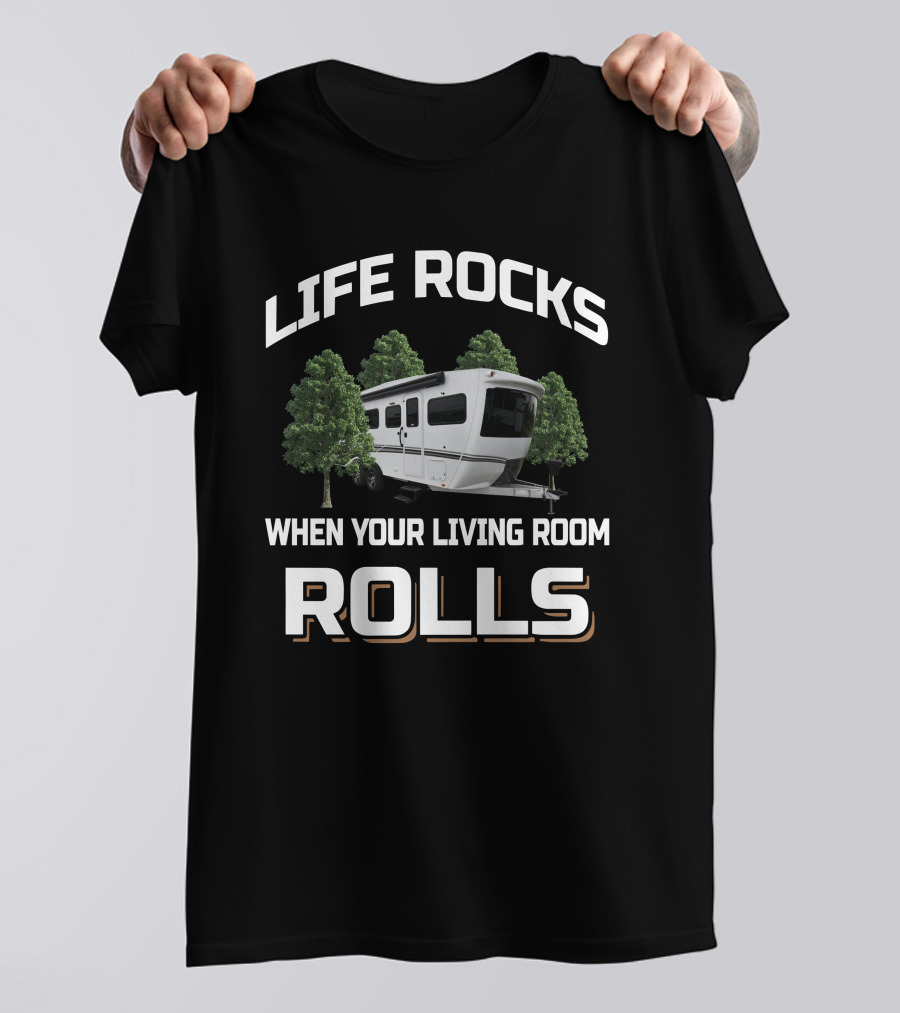 LIFE ROCKS WHEN YOUR LIVING ROOM ROLLS Intech RV Terra T-Shirt