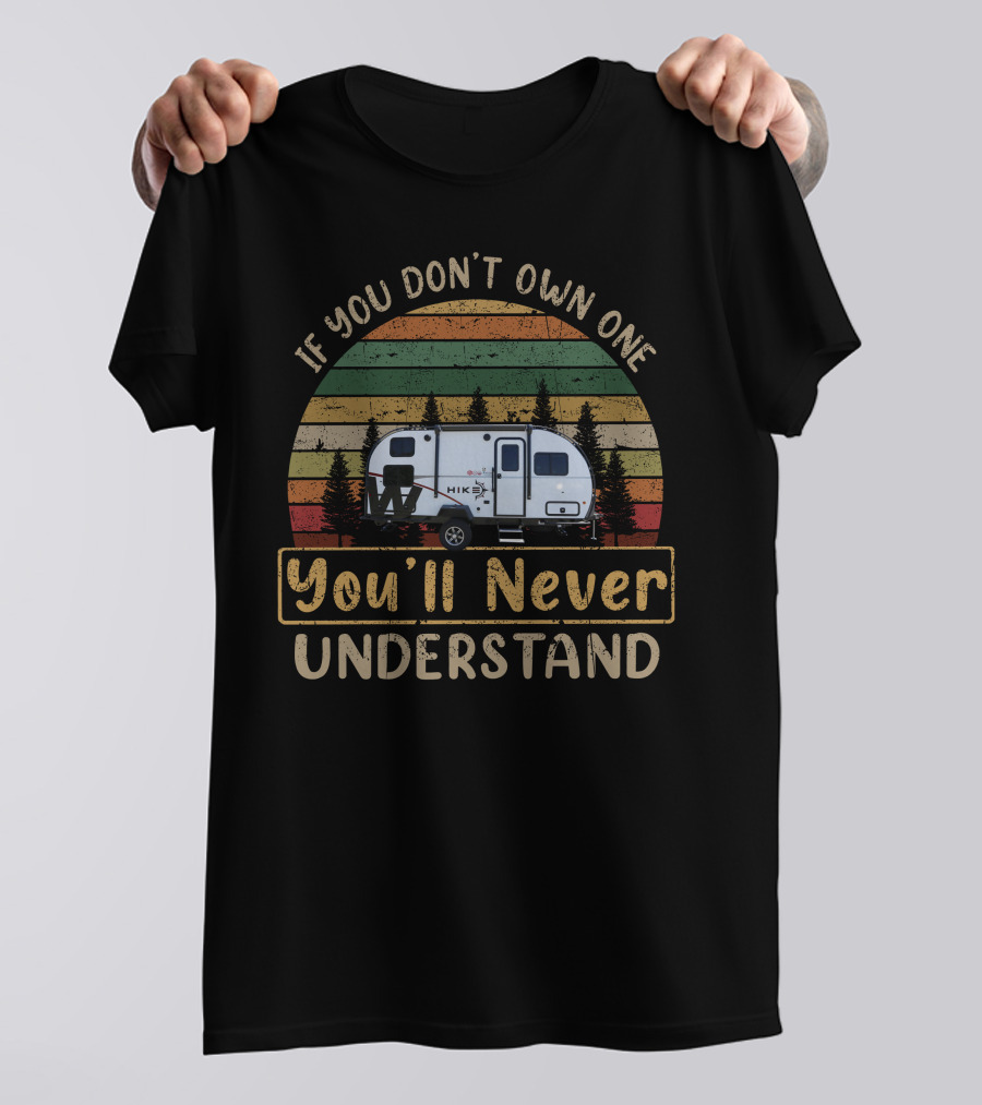 If You Don't Own One You'll Never Understand Winnebago Hike 172BH Camper Vintage Forest Stripes T-Shirt