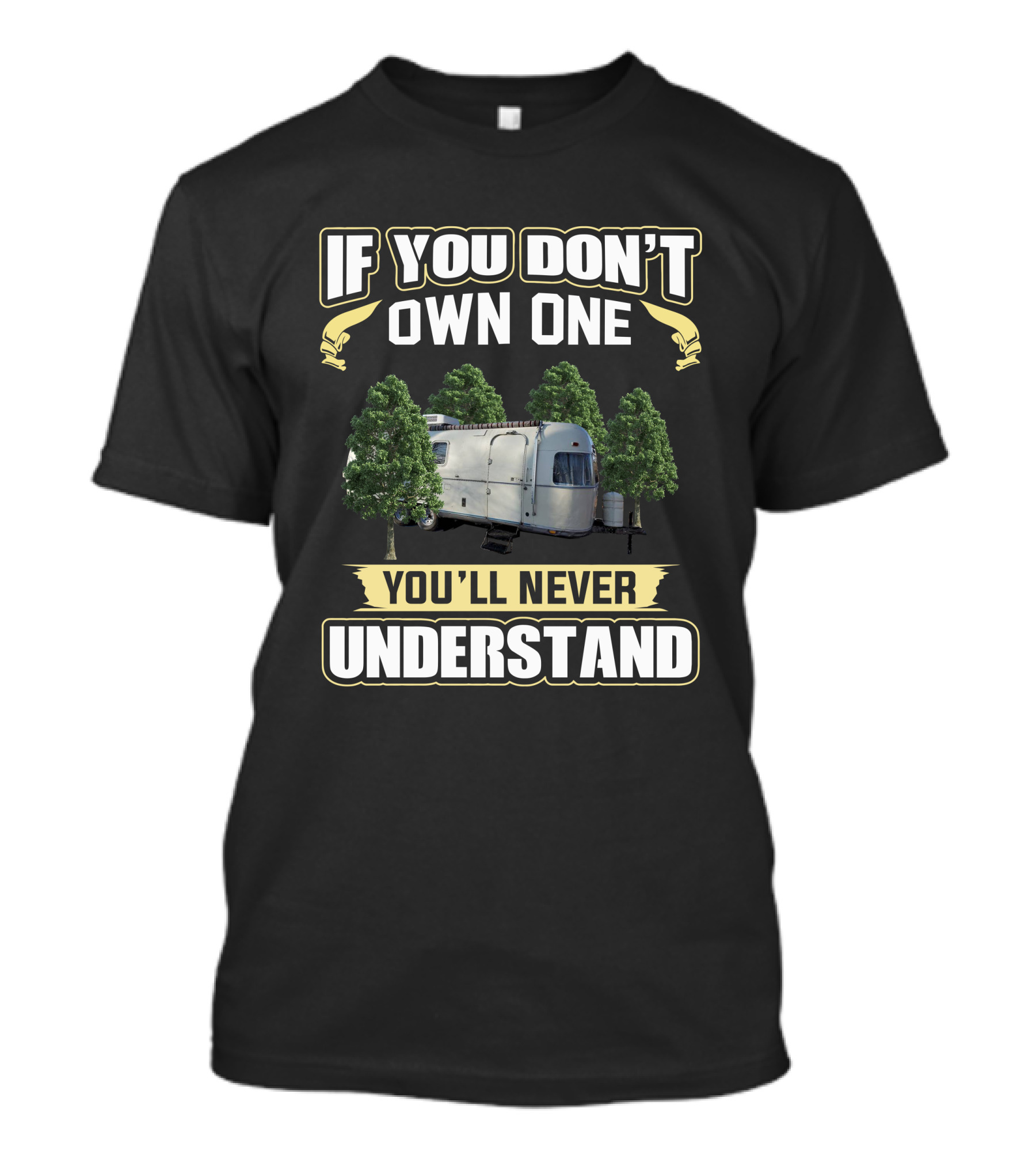 IF YOU DON'T OWN ONE YOU'LL NEVER UNDERSTAND Argosy Trailer T-Shirt