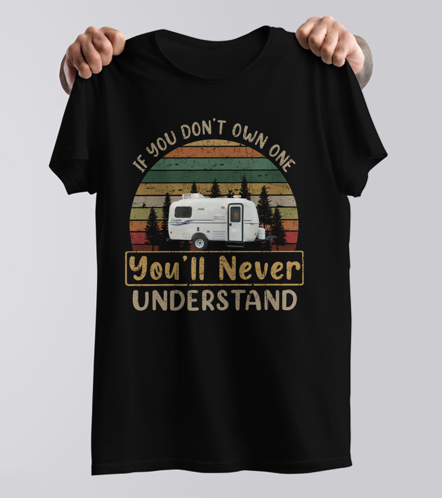 If You Don’t Own One You’ll Never Understand Casita Spirit Deluxe T-Shirt