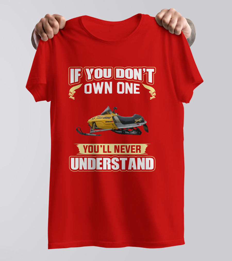 Skidoo Mxzx 440 If You Don't Own One You'll Never Understand T-Shirt