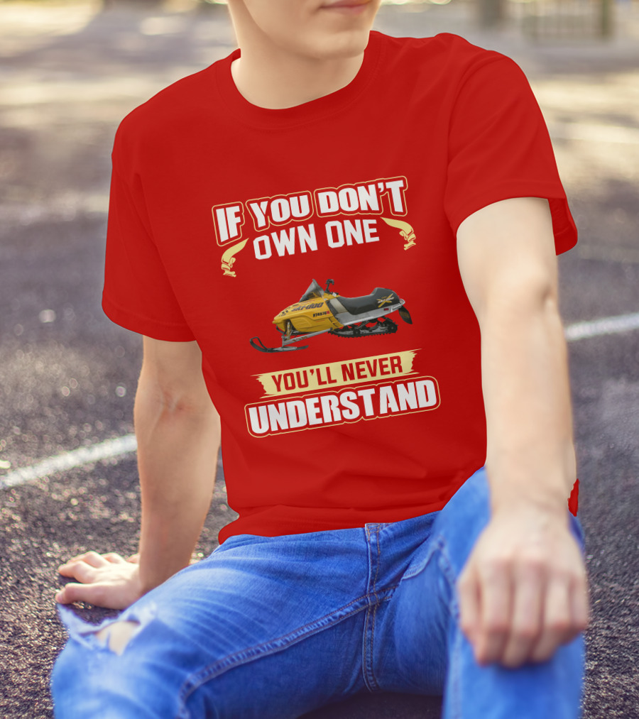 Skidoo Mxzx 440 If You Don't Own One You'll Never Understand T-Shirt